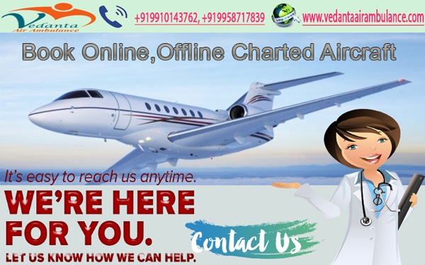 Competent Manner for the Patients by Vedanta Air Ambulance from Kolkata with Most Expert Doctor and Paramedical Technician