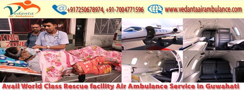 Hire Low Fare Air Ambulance from Guwahati with an Advanced Medical Support