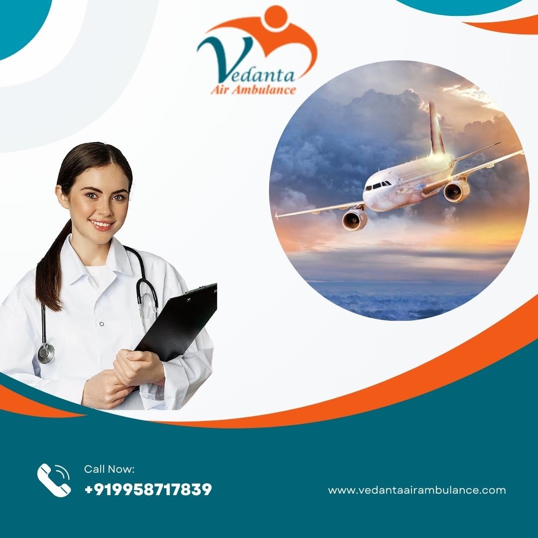 Vedanta Air Ambulance Service in Guwahati Must be Your First Choice for Traveling Longer Distance