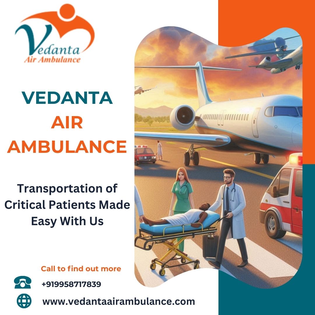 Select Vedanta Air Ambulance from Patna for Convenient Medical Transportation