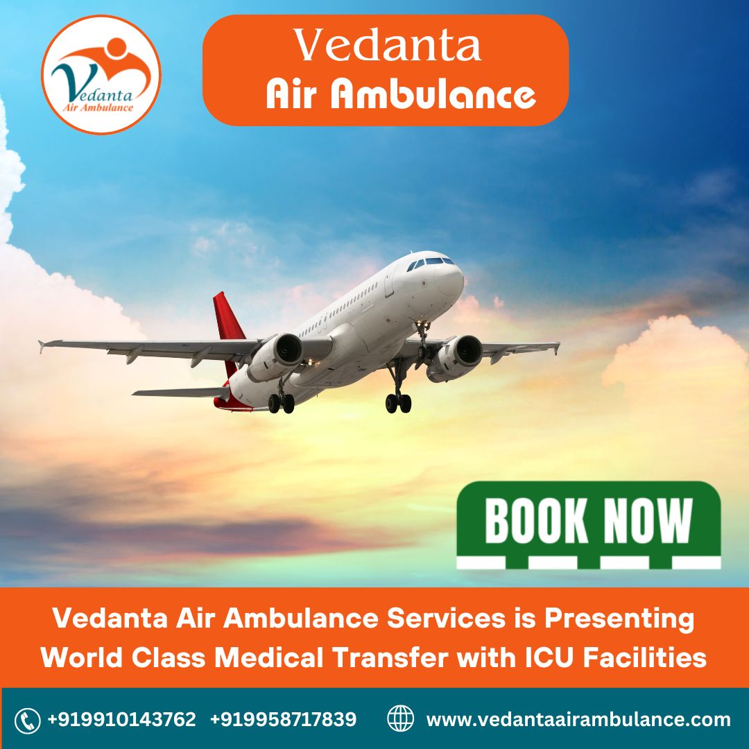 Vedanta Air Ambulance in Guwahati at the Lowest Booking Rate